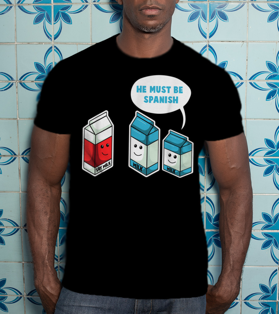 Soy Milk He Must Be Spanish Milk Carton Pun Vegan T-Shirt