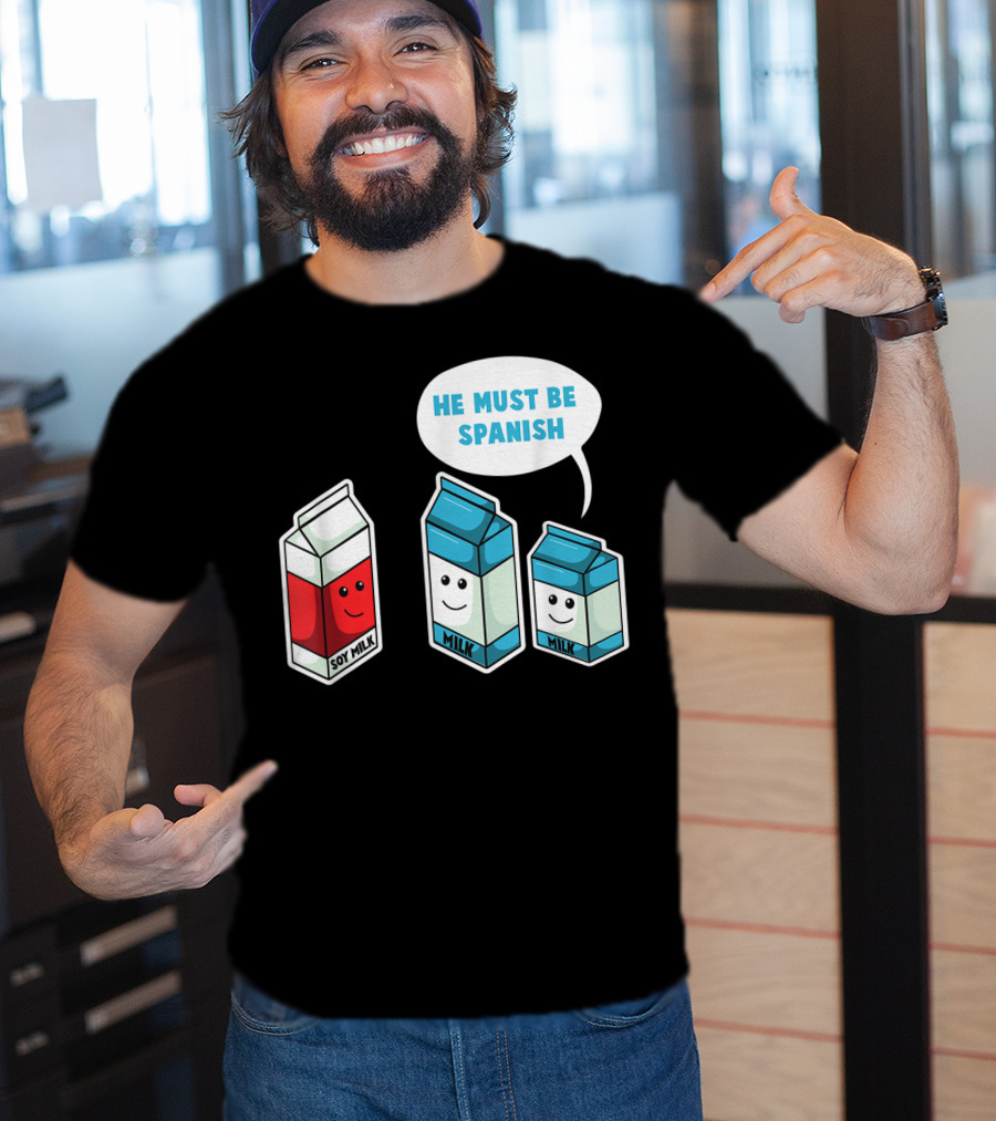 Soy Milk He Must Be Spanish Milk Carton Pun Vegan T-Shirt