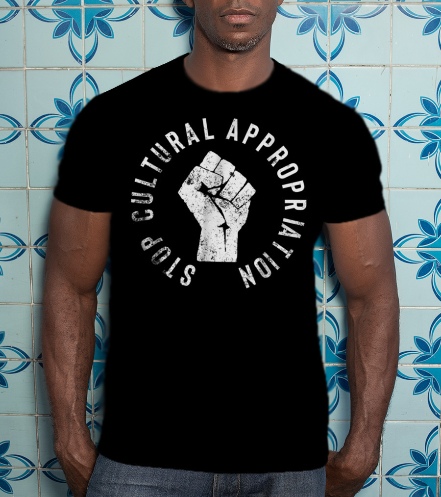 Stop Cultural Appropriation Raised Fist T-Shirt