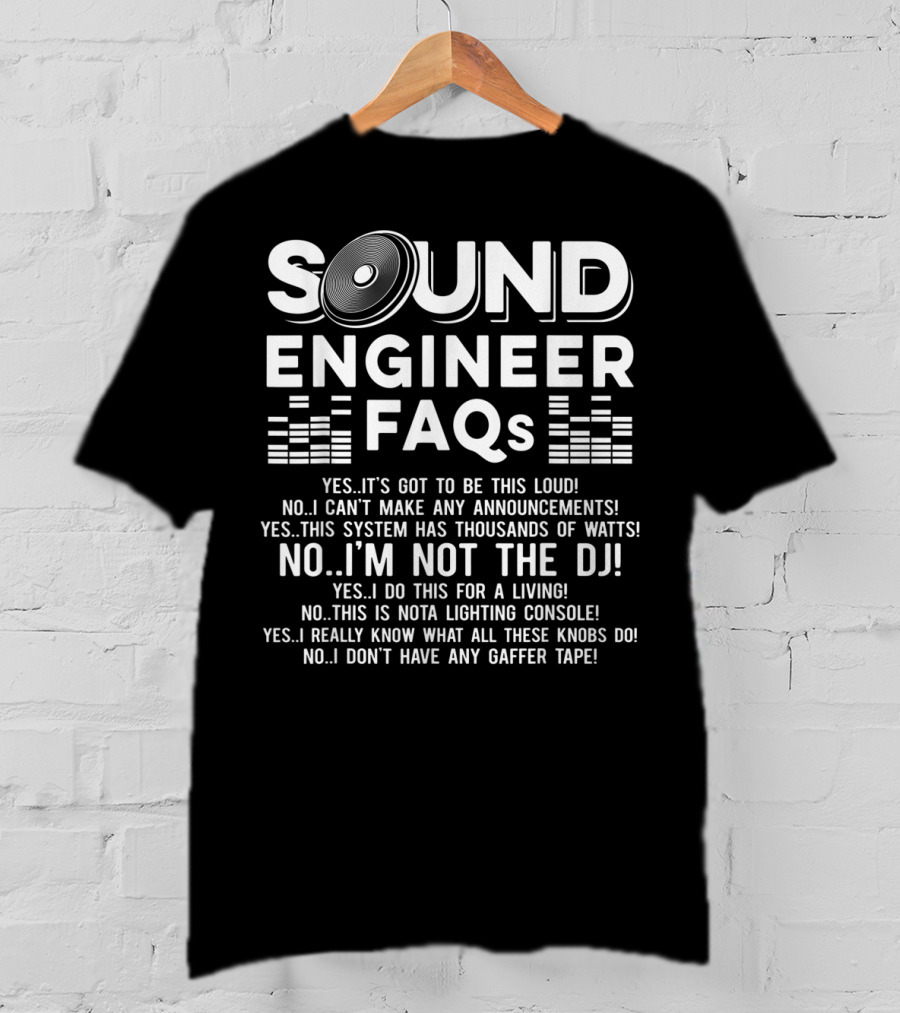 Sound Engineer FAQs Not The DJ Audio System Loud Knobs T-Shirt