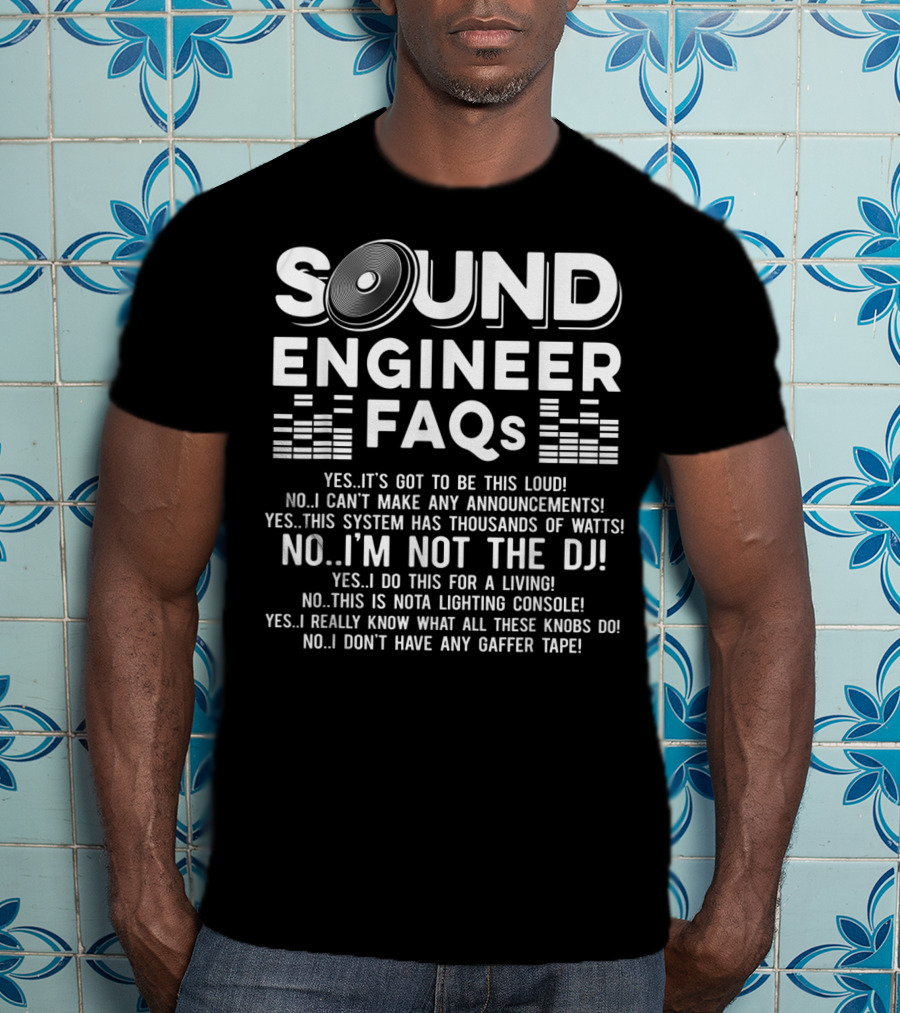Sound Engineer FAQs Not The DJ Audio System Loud Knobs T-Shirt