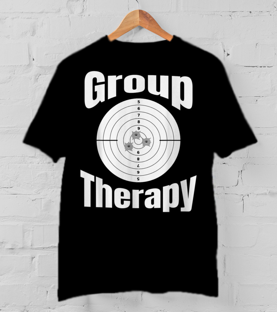 Group Therapy Target Practice Marksmanship Funny Group T-Shirt