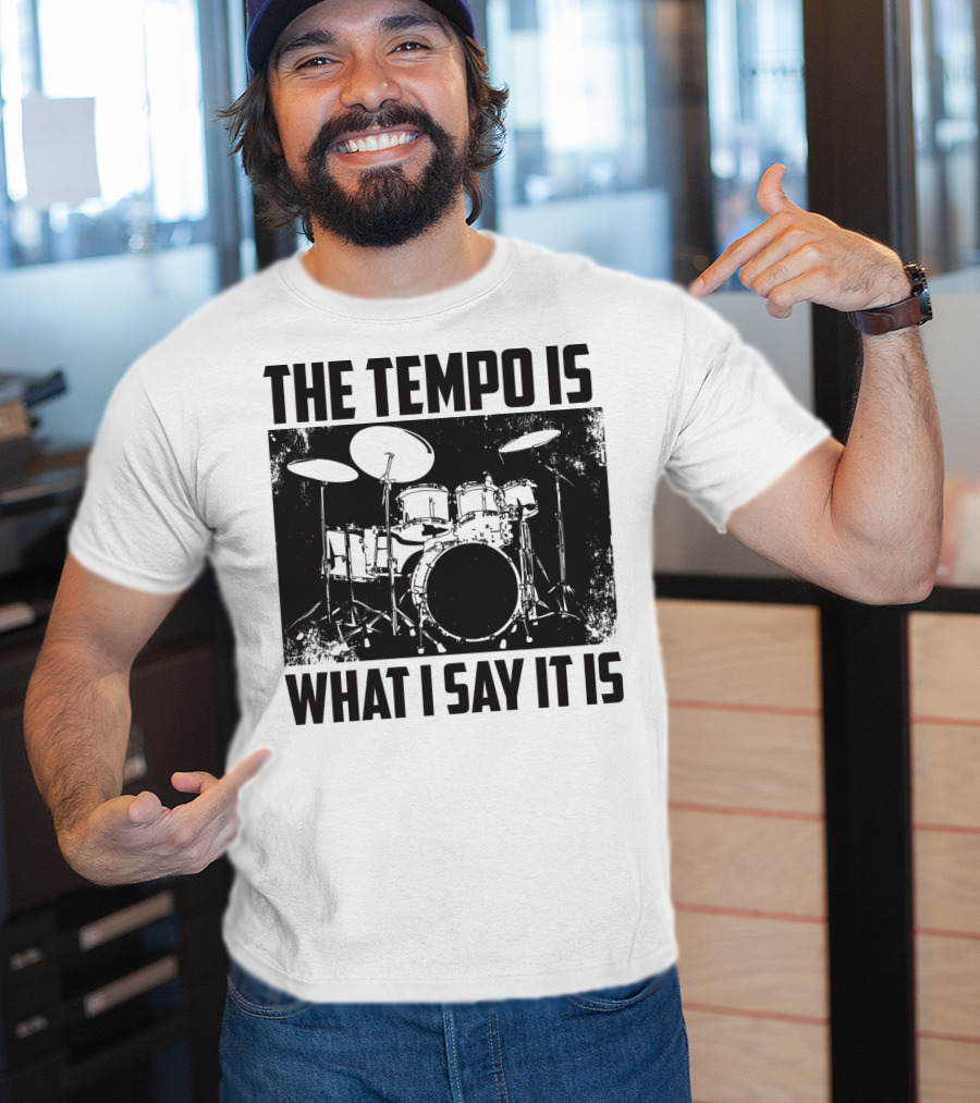 The Tempo Is What I Say It Is Drum Kit Enthusiast I Heart Drums T-Shirt