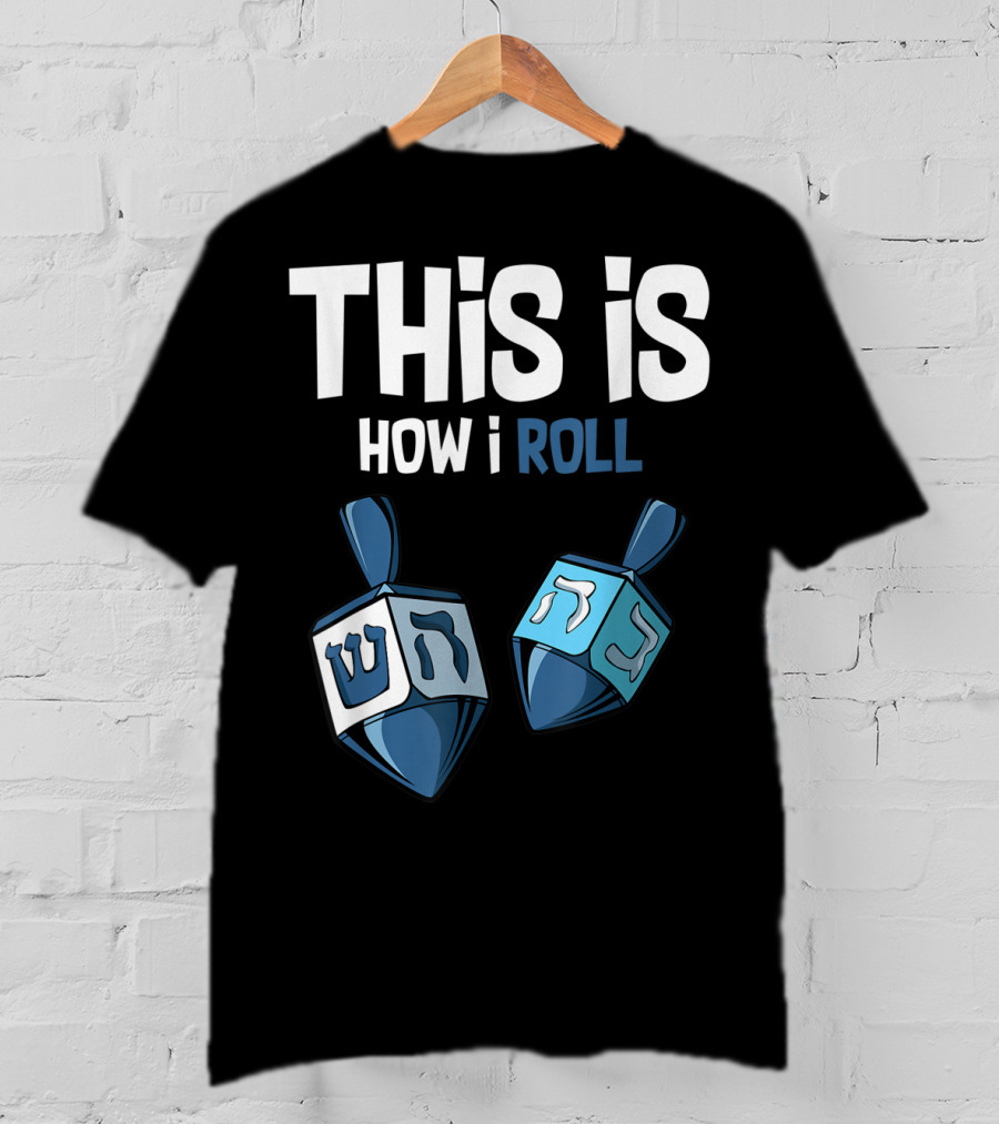 This Is How I Roll Dreidel Hanukkah T-Shirt