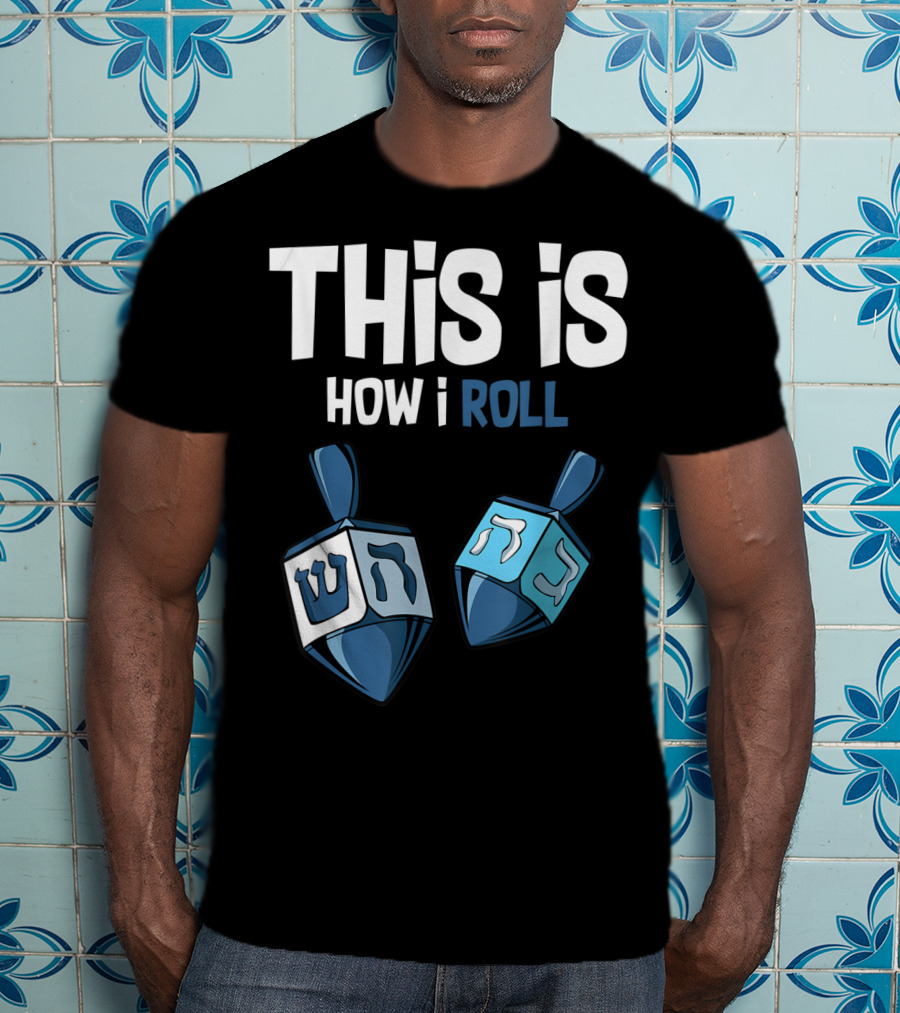 This Is How I Roll Dreidel Hanukkah T-Shirt
