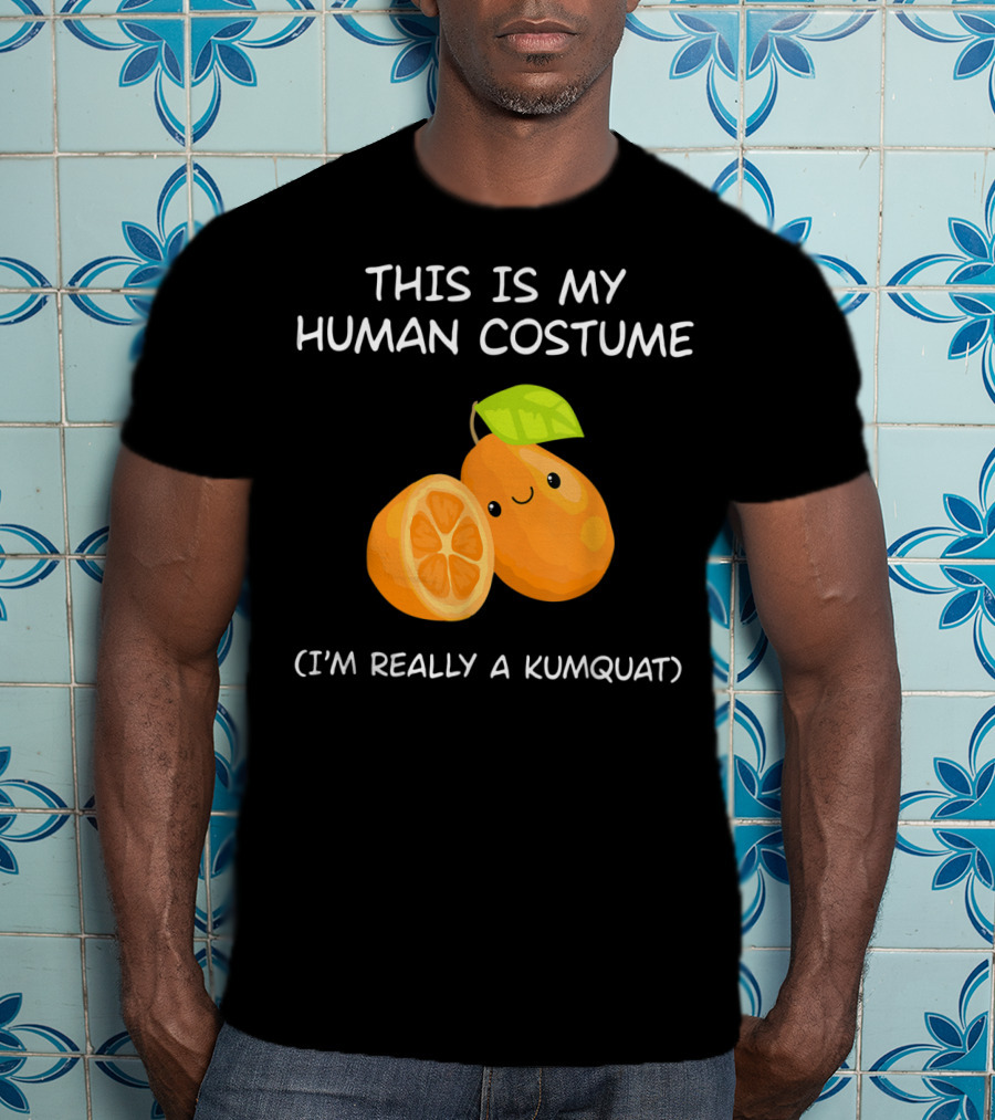 This Is My Human Costume I'm Really A Kumquat T-Shirt