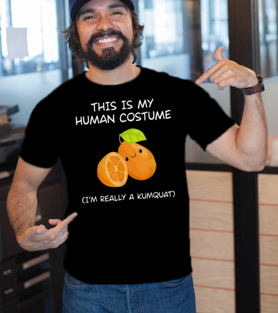 This Is My Human Costume I'm Really A Kumquat T-Shirt