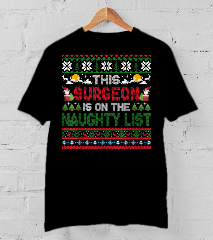 This Surgeon Is On The Naughty List Christmas Ugly T-Shirt