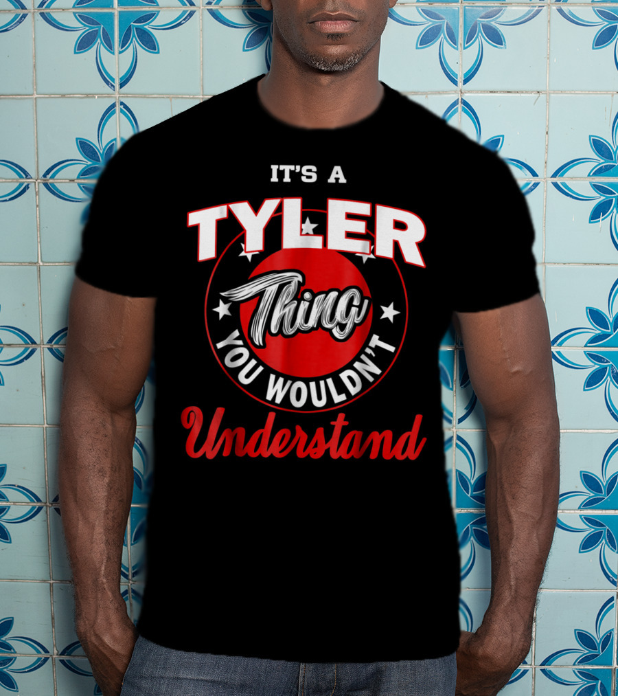It's A Tyler Thing You Wouldn't Understand T-Shirt
