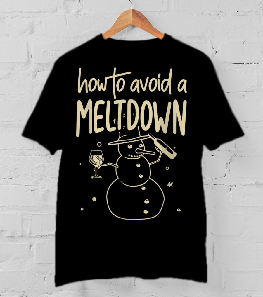 How To Avoid A Meltdown Funny Snowman Wine And Bottle T-Shirt