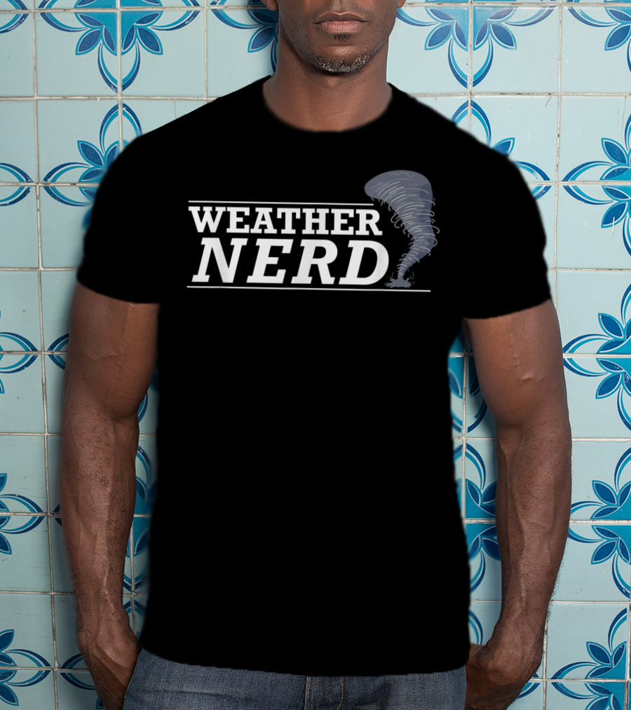 Weather Nerd Tornado Meteorologist Storm Chaser Hunter T-Shirt