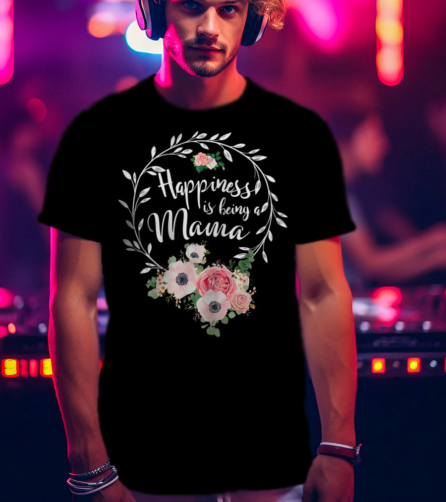 Happiness Is Being A Mama Floral Wreath With Pink And White Blossoms T-Shirt