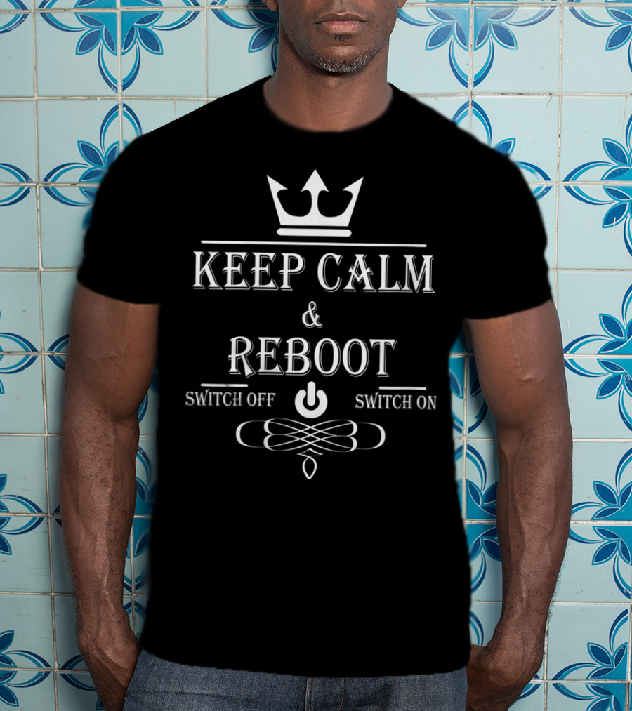 Keep Calm Reboot IT Support Tech Sysadmin Geeks Switch Off On T-Shirt
