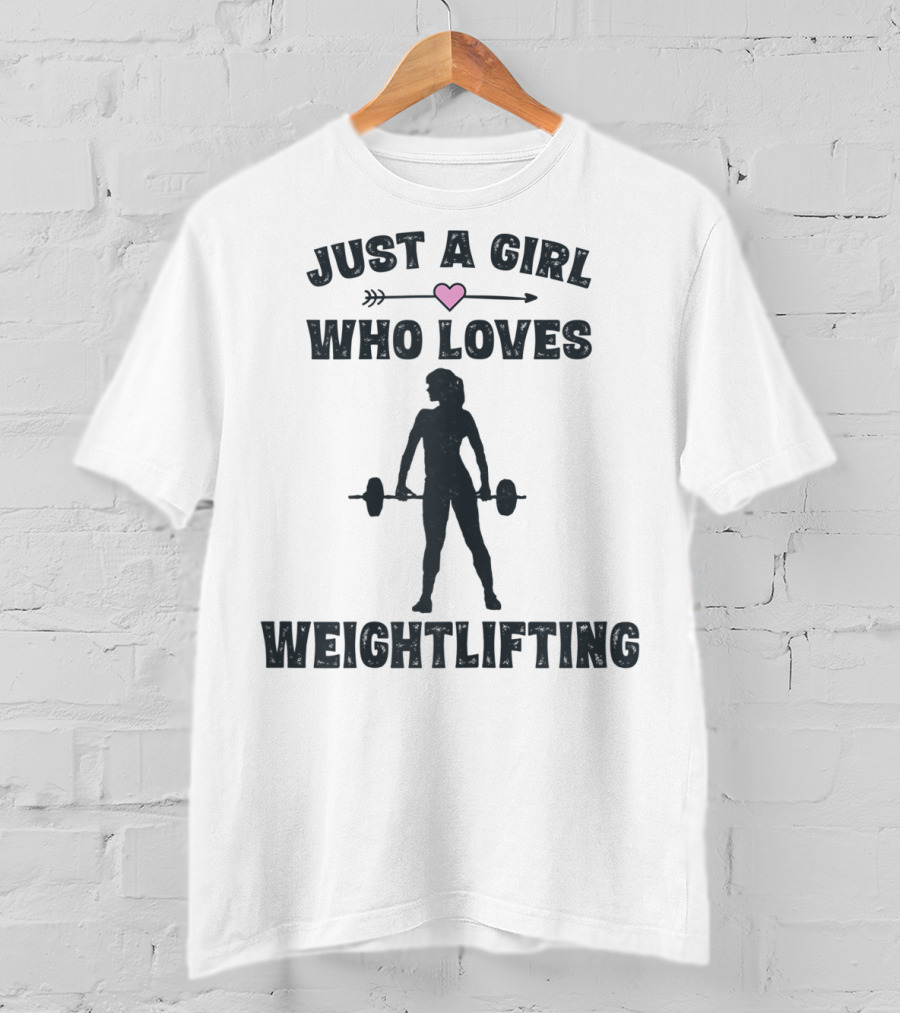 Just A Girl Who Loves Weightlifting With Heart T-Shirt