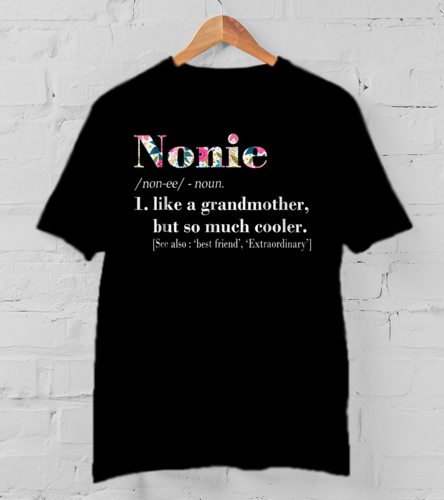 Nonie Like A Grandmother But So Much Cooler Extraordinary Best Friend T-Shirt