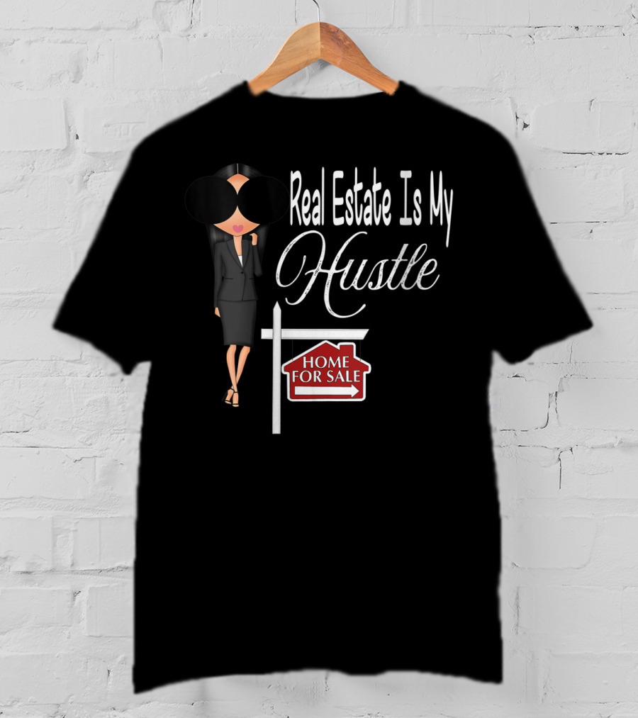 Real Estate Is My Hustle Home For Sale T-Shirt