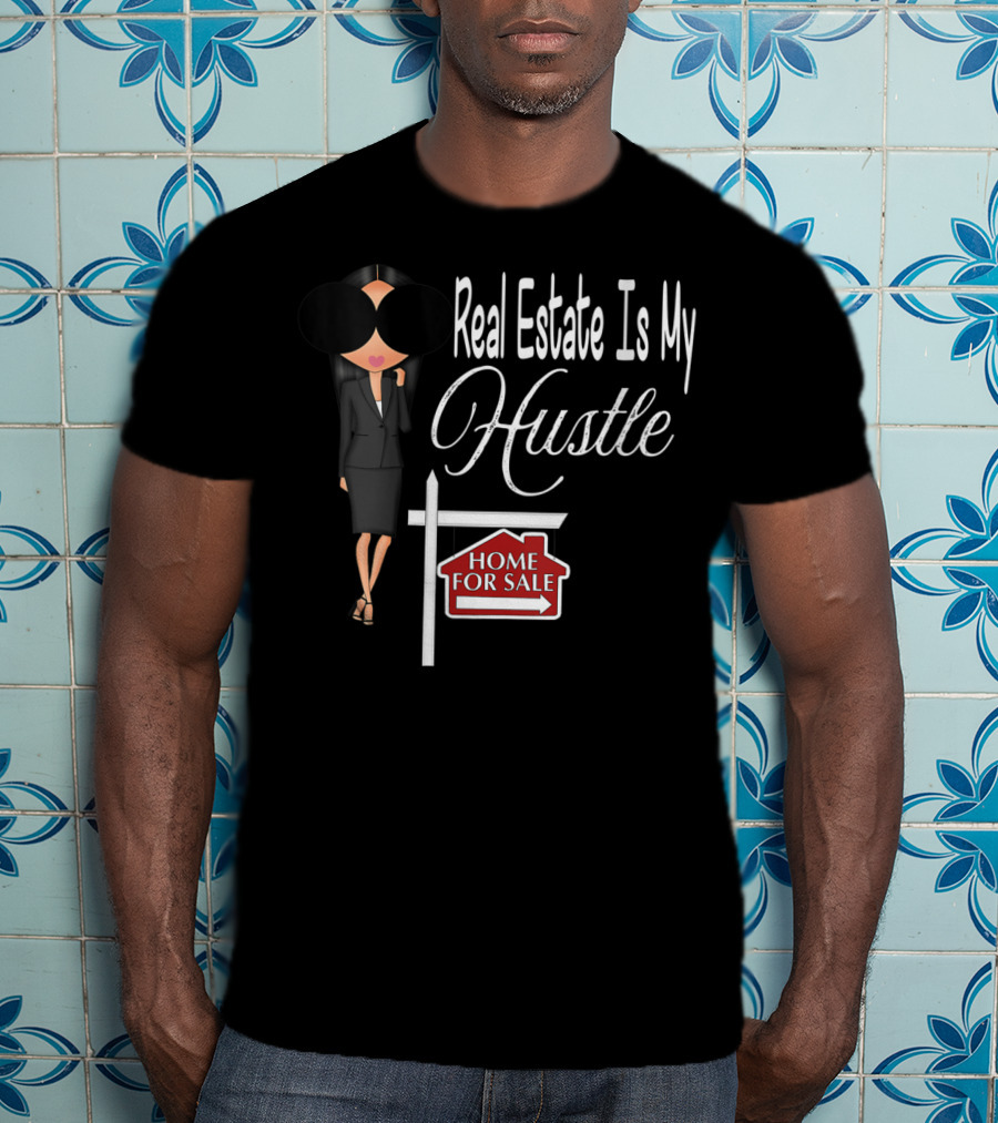 Real Estate Is My Hustle Home For Sale T-Shirt