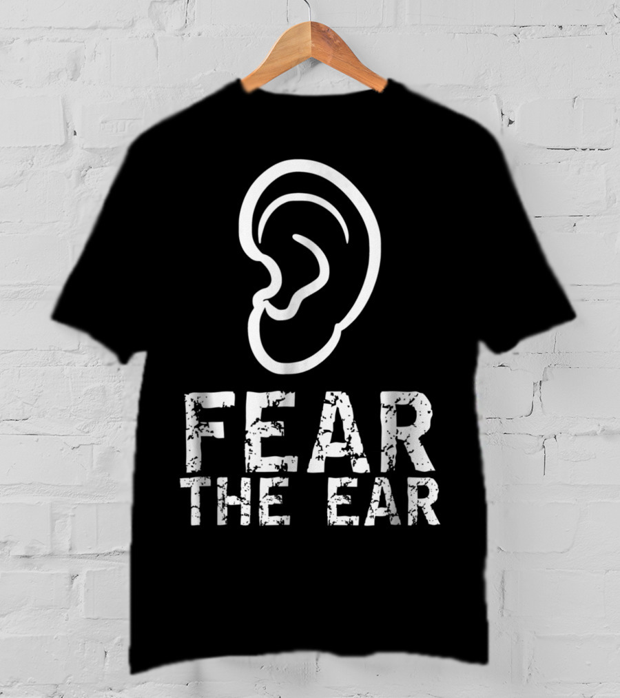 Fear The Ear Wrestling Cauliflower Ear T-Shirt
