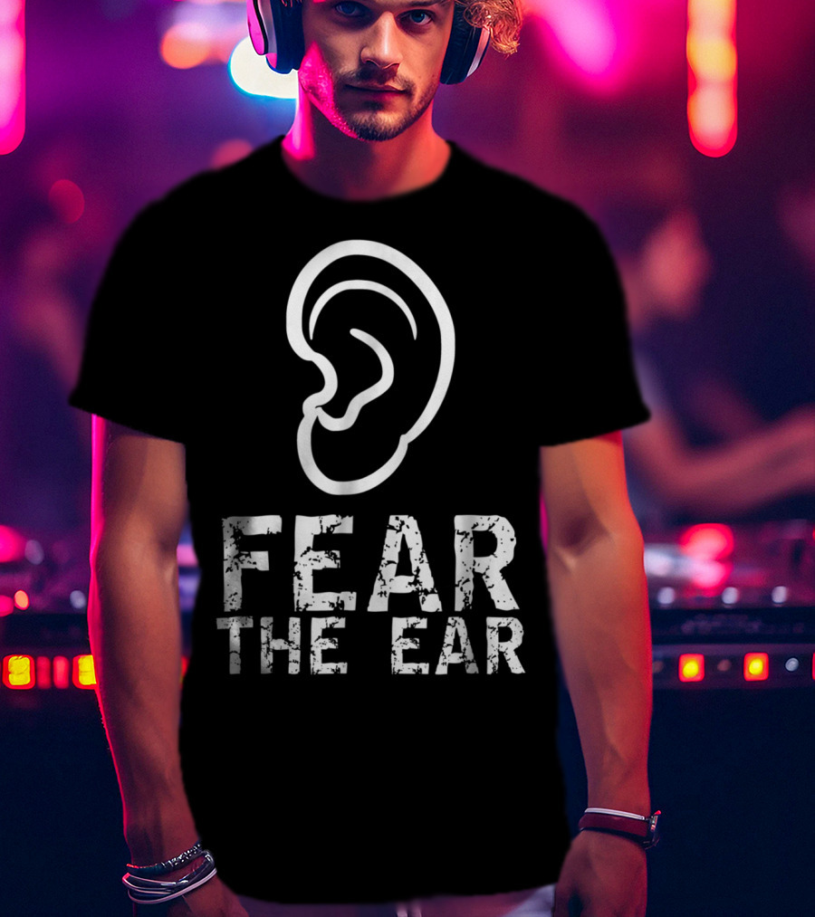 Fear The Ear Wrestling Cauliflower Ear T-Shirt