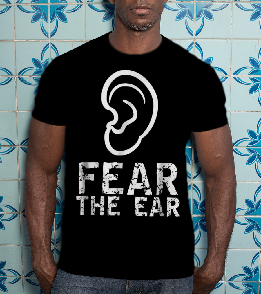 Fear The Ear Wrestling Cauliflower Ear T-Shirt