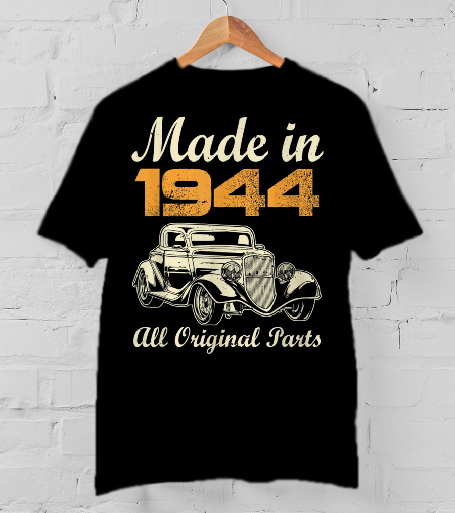 Made In 1944 All Original Parts Classic Car Vintage T-Shirt