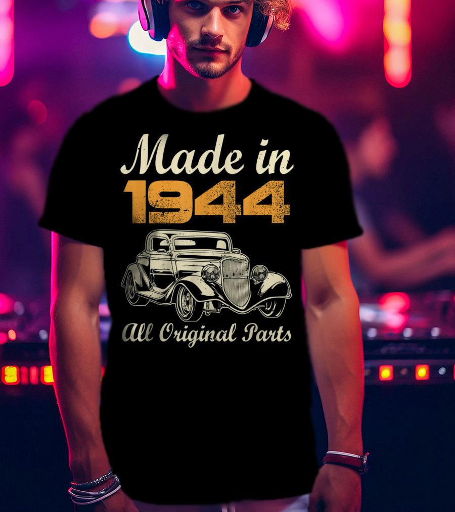 Made In 1944 All Original Parts Classic Car Vintage T-Shirt