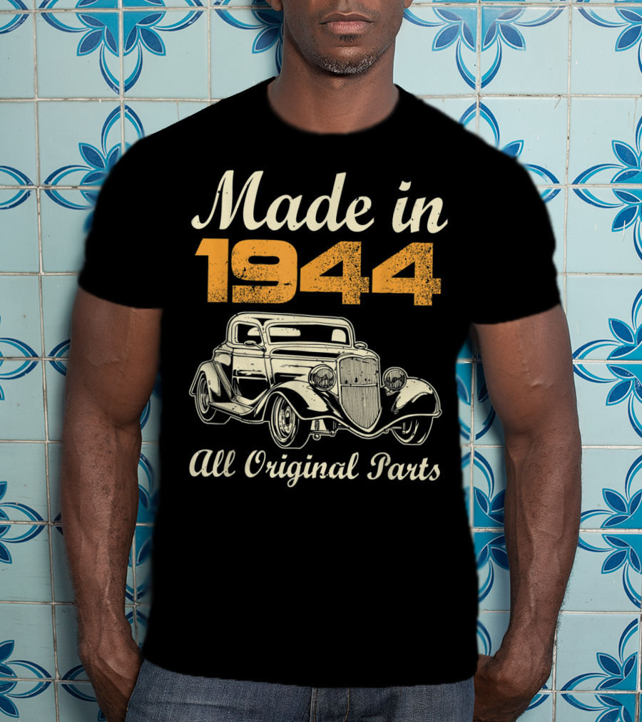 Made In 1944 All Original Parts Classic Car Vintage T-Shirt