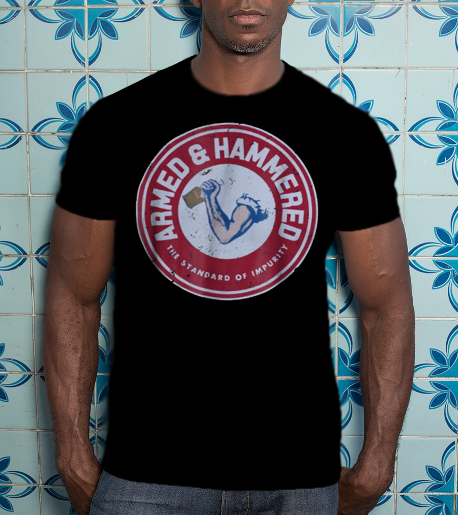 Armed And Hammered The Standard Of Impurity Circular Logo With Arm Holding Hammer T-Shirt