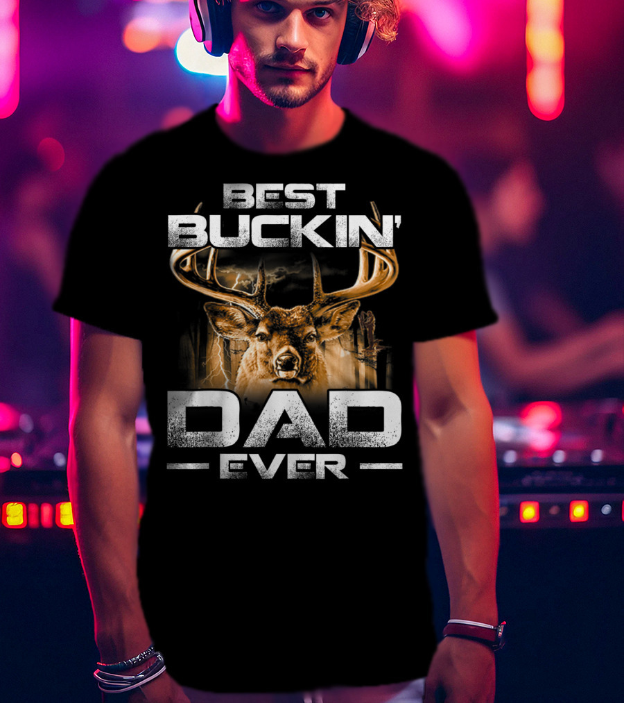 Best Buckin' Dad Ever Deer Hunting Bucking T-Shirt