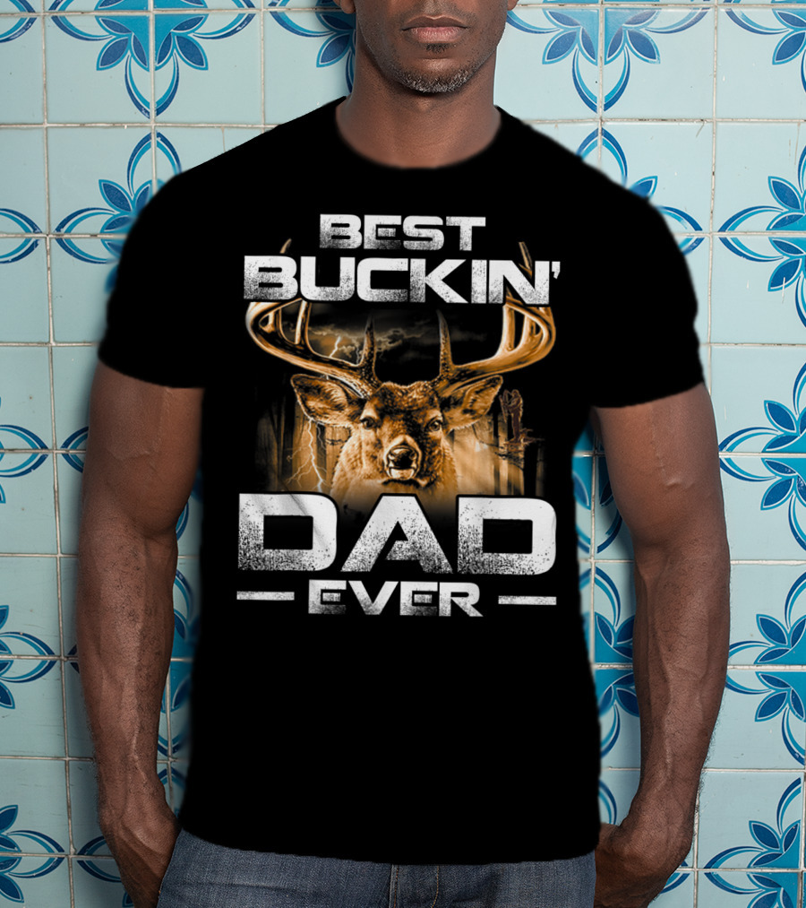 Best Buckin' Dad Ever Deer Hunting Bucking T-Shirt