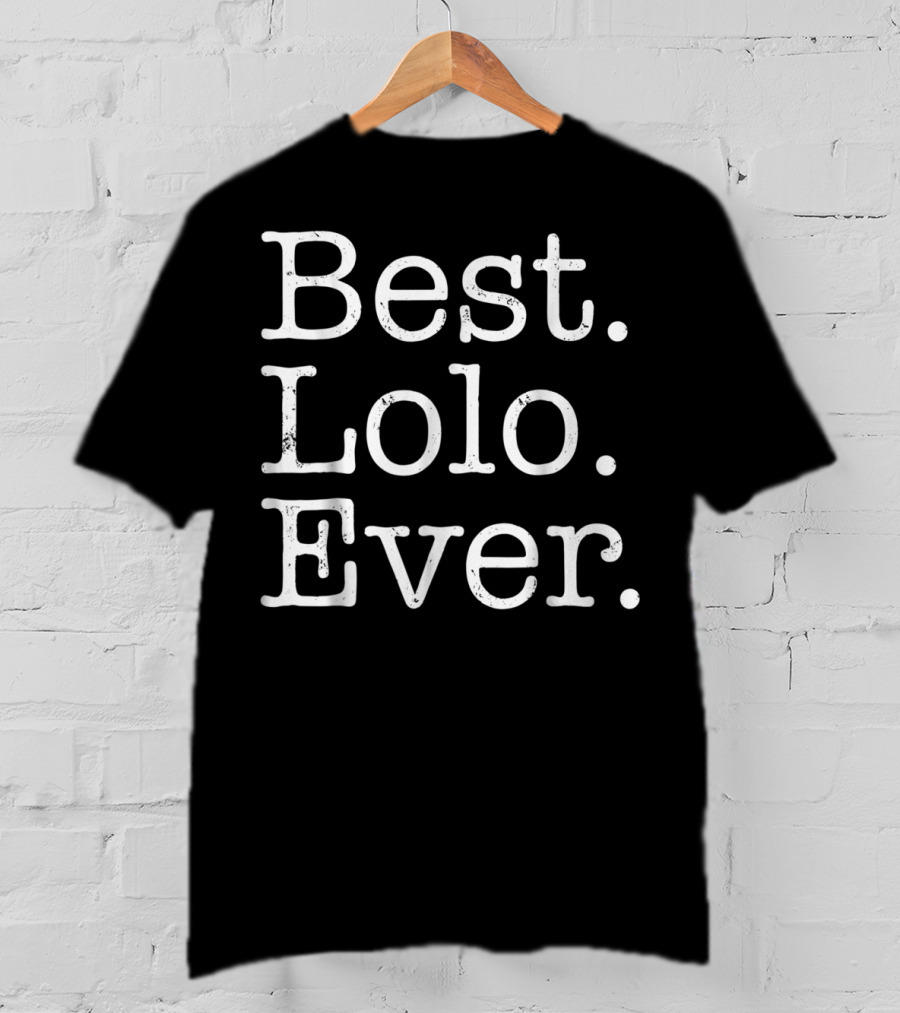 Best Lolo Ever Father's Day For Grandpa T-Shirt