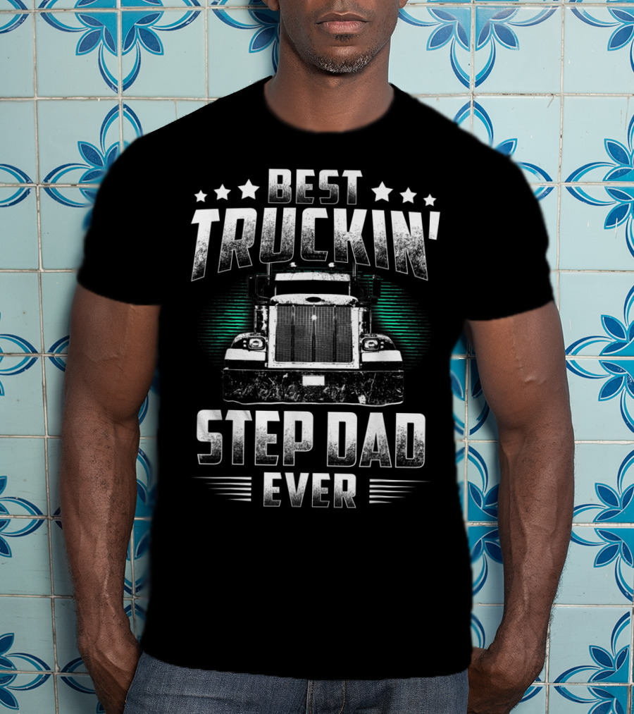 Best Truckin' Step Dad Ever Father's Day Truck T-Shirt