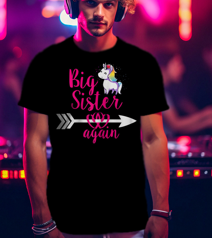 Big Sister Again Unicorn Arrow Sibling Older Daughter T-Shirt