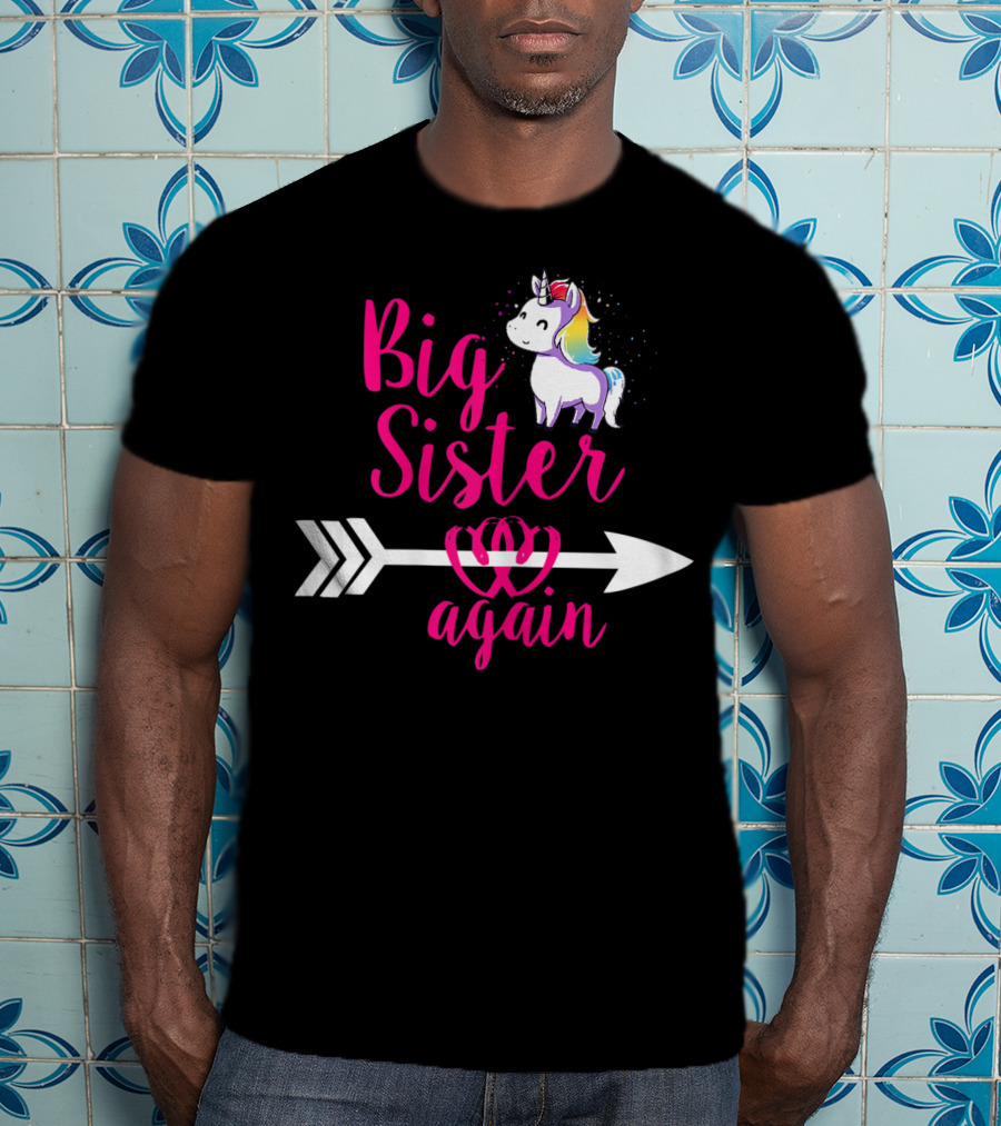 Big Sister Again Unicorn Arrow Sibling Older Daughter T-Shirt