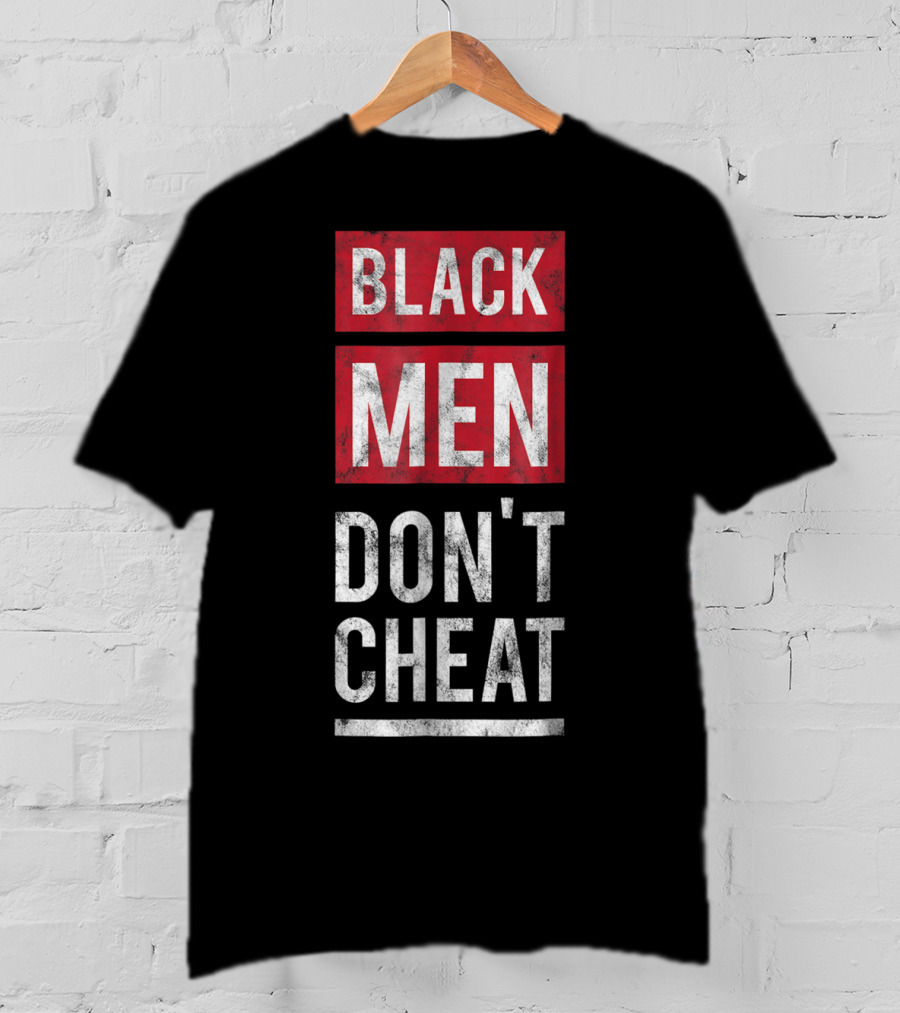 Black Men Don't Cheat T-Shirt