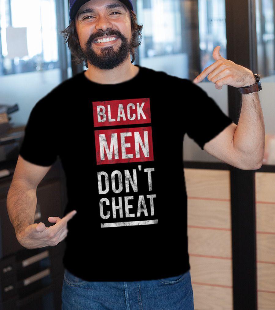 Black Men Don't Cheat T-Shirt