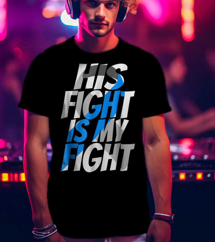 His Fight Is My Fight Blue Ribbon Diabetes Type 1 Awareness T-Shirt