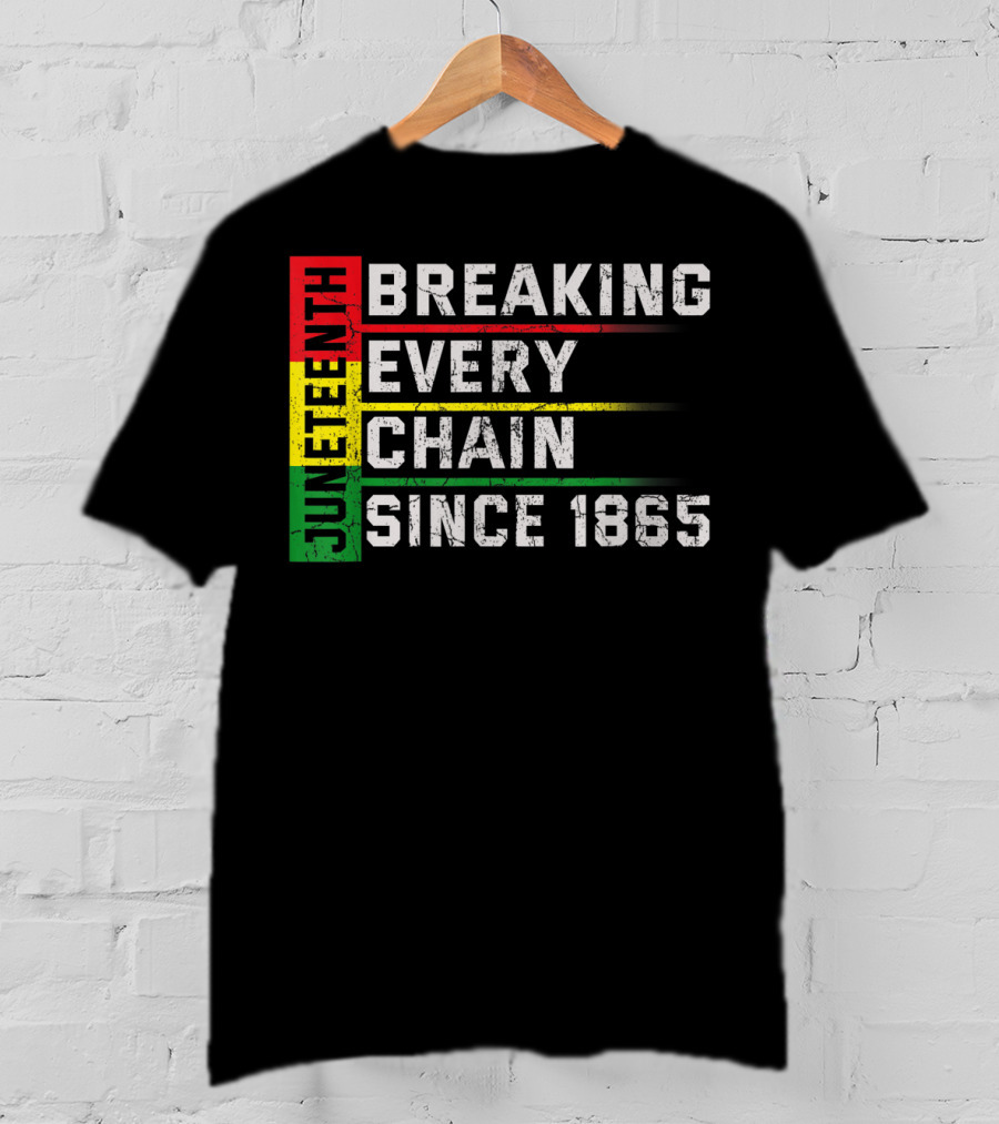 Juneteenth Breaking Every Chain Since 1865 T-Shirt
