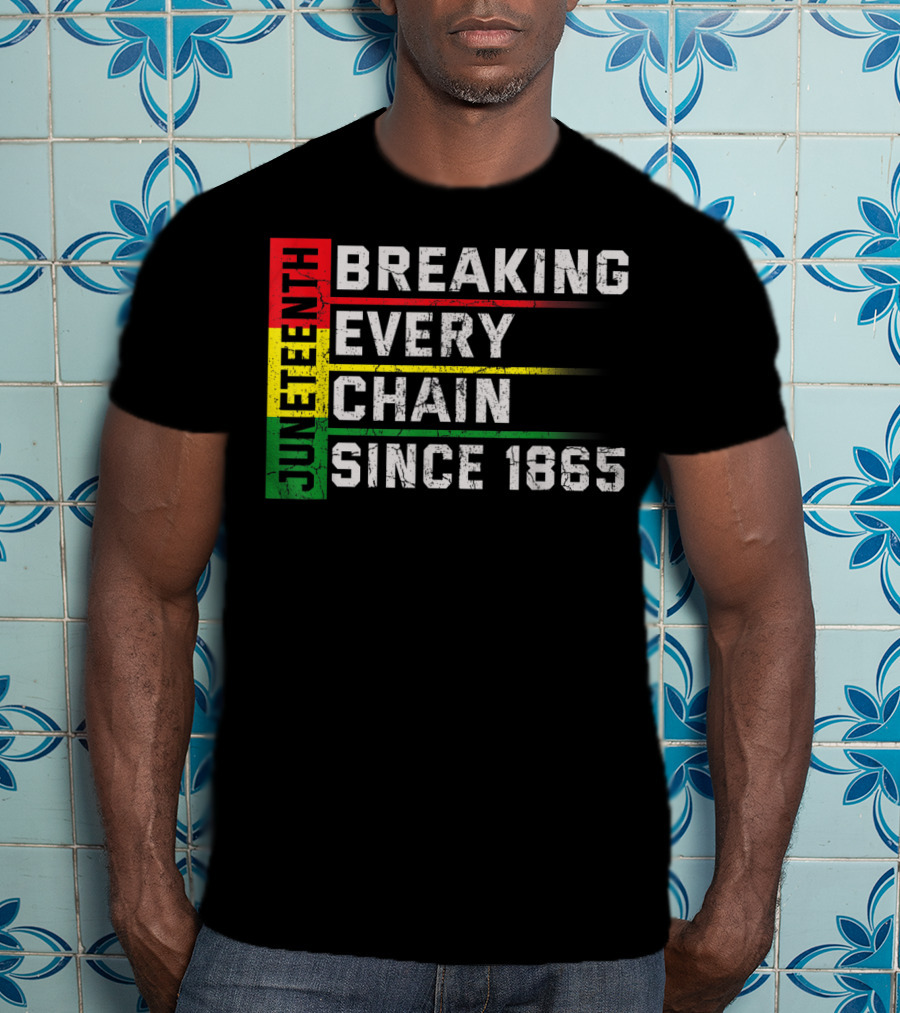 Juneteenth Breaking Every Chain Since 1865 T-Shirt