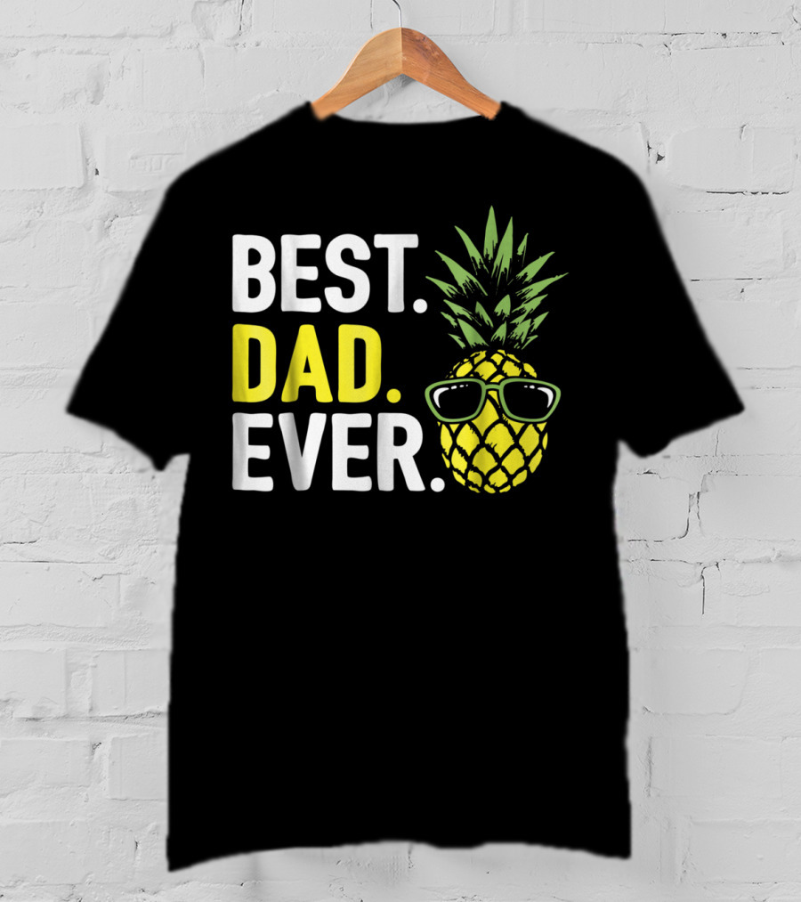 Best Dad Ever Cool Pineapple With Sunglasses T-Shirt