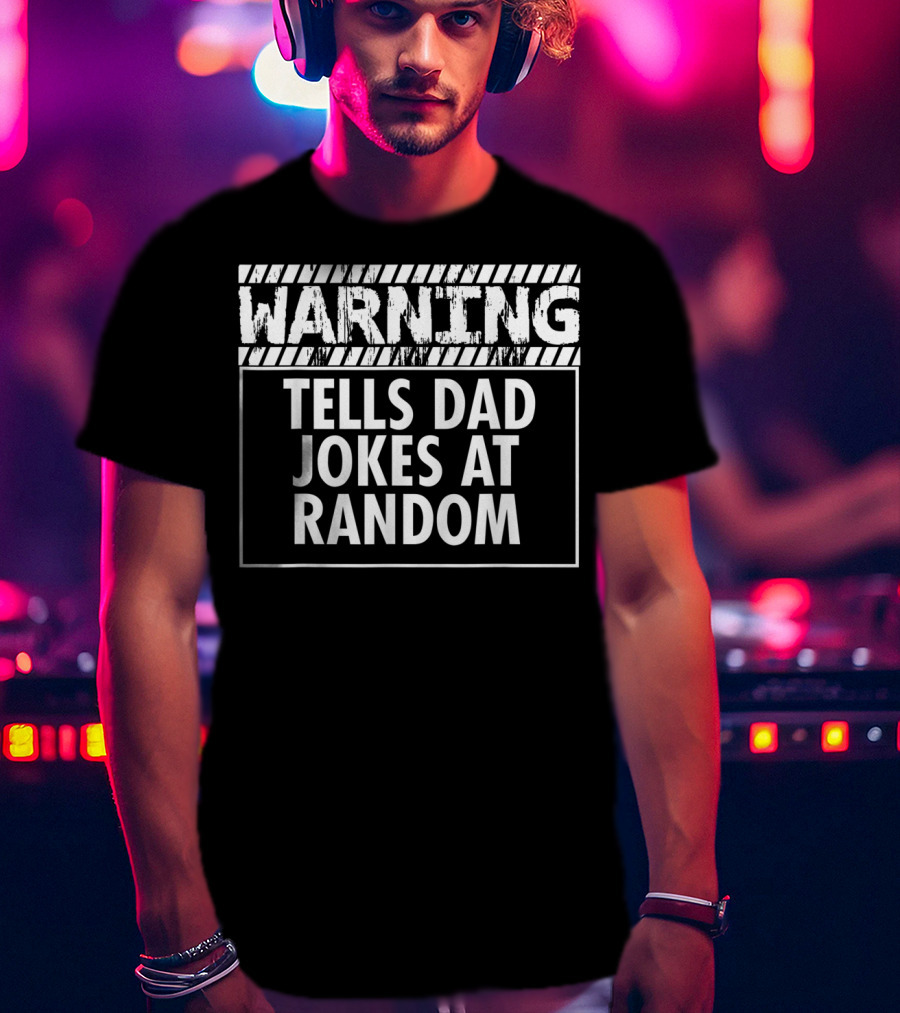 WARNING Tells Dad Jokes At Random T-Shirt