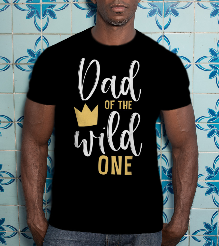 Dad Of The Wild One 1st Birthday With Crown T-Shirt