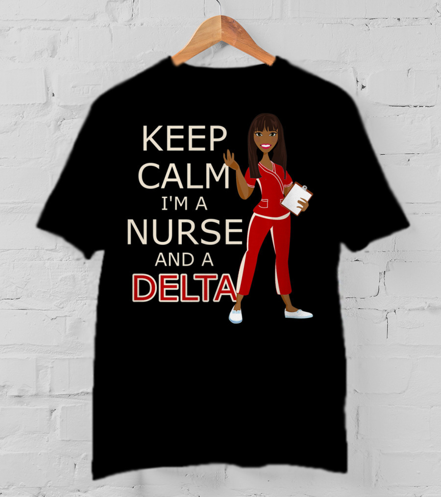 Keep Calm I'm A Nurse And A Delta In Crimson And Cream For DST T-Shirt