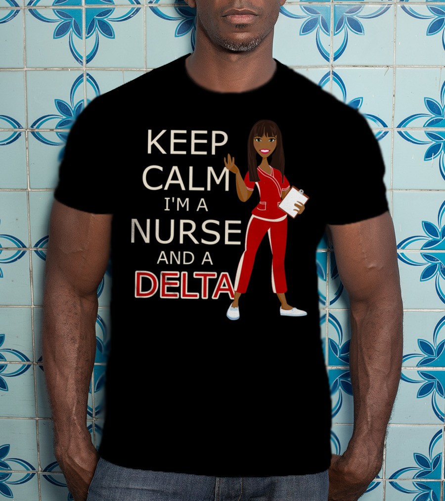 Keep Calm I'm A Nurse And A Delta In Crimson And Cream For DST T-Shirt