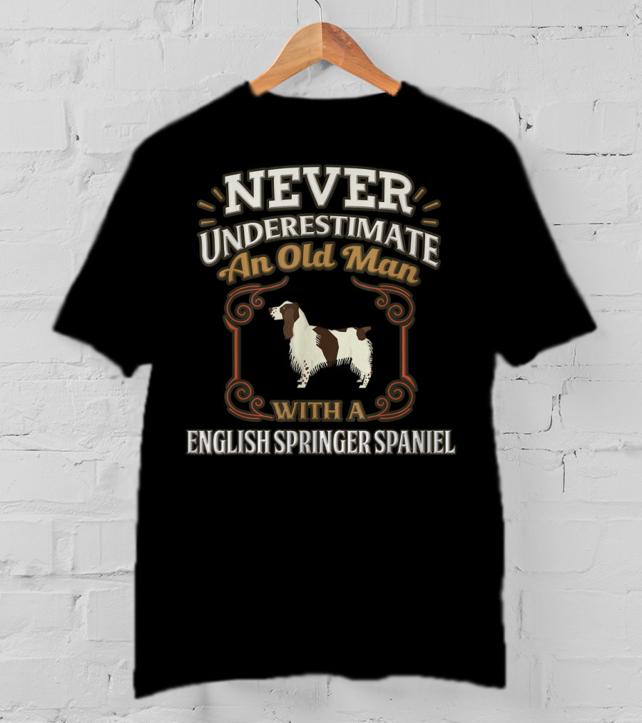Never Underestimate An Old Man With A English Springer Spaniel T-Shirt