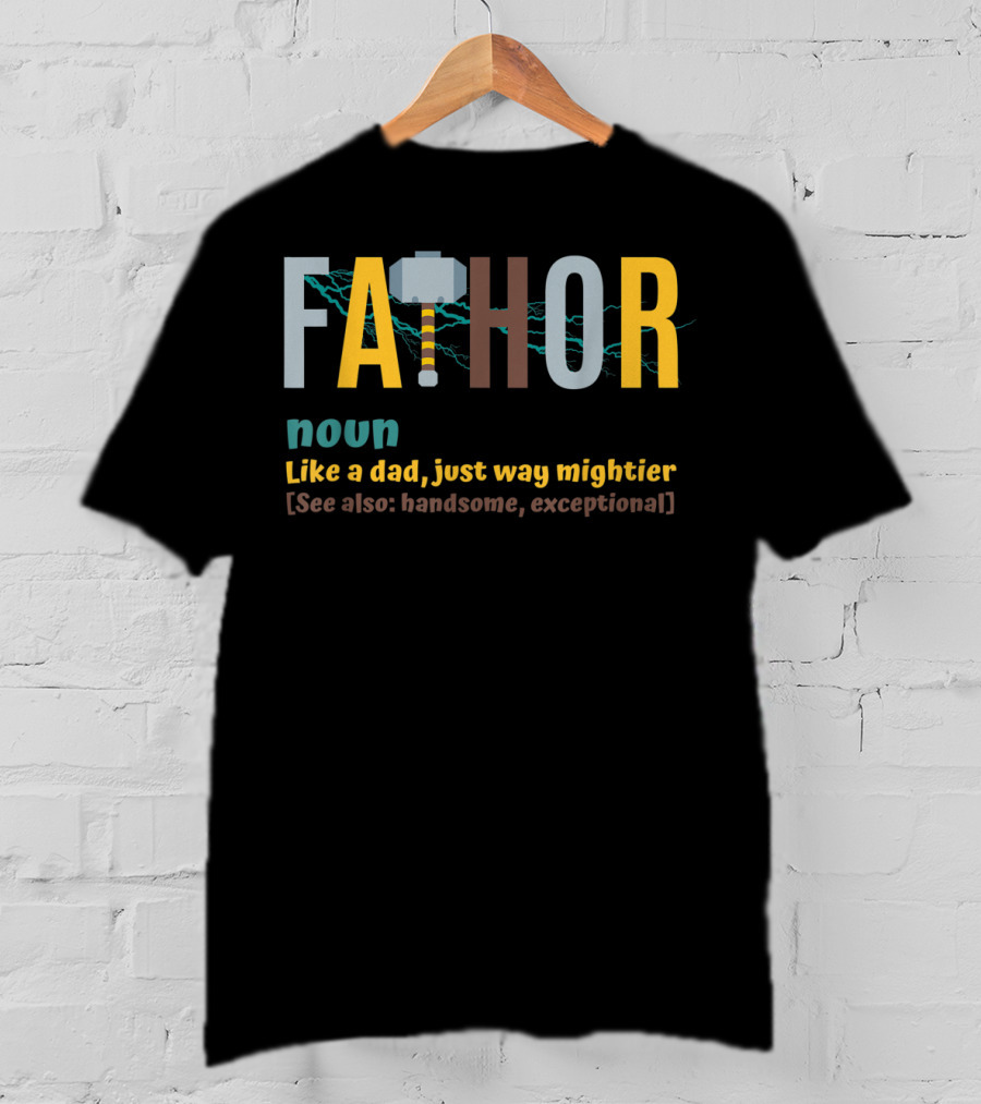 Fathor Noun Like A Dad Just Way Mightier See Also Handsome Exceptional Viking Father's Day T-Shirt