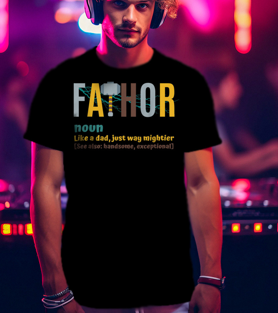 Fathor Noun Like A Dad Just Way Mightier See Also Handsome Exceptional Viking Father's Day T-Shirt
