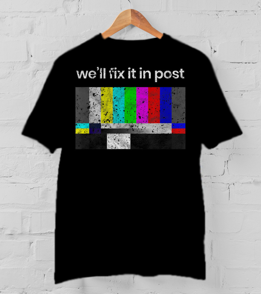 We'll Fix It In Post Color Bars Cinematographer Filmmaker T-Shirt