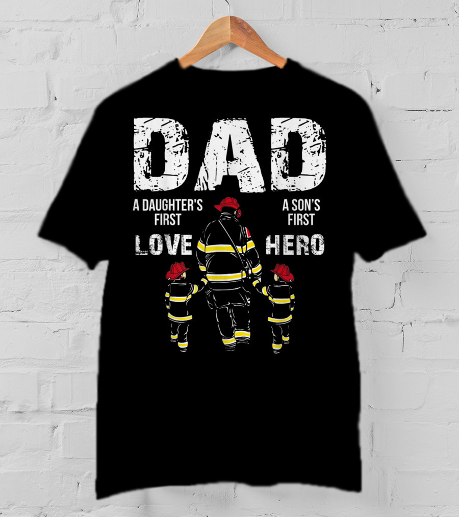 Dad A Daughter's First Love A Son's First Hero T-Shirt