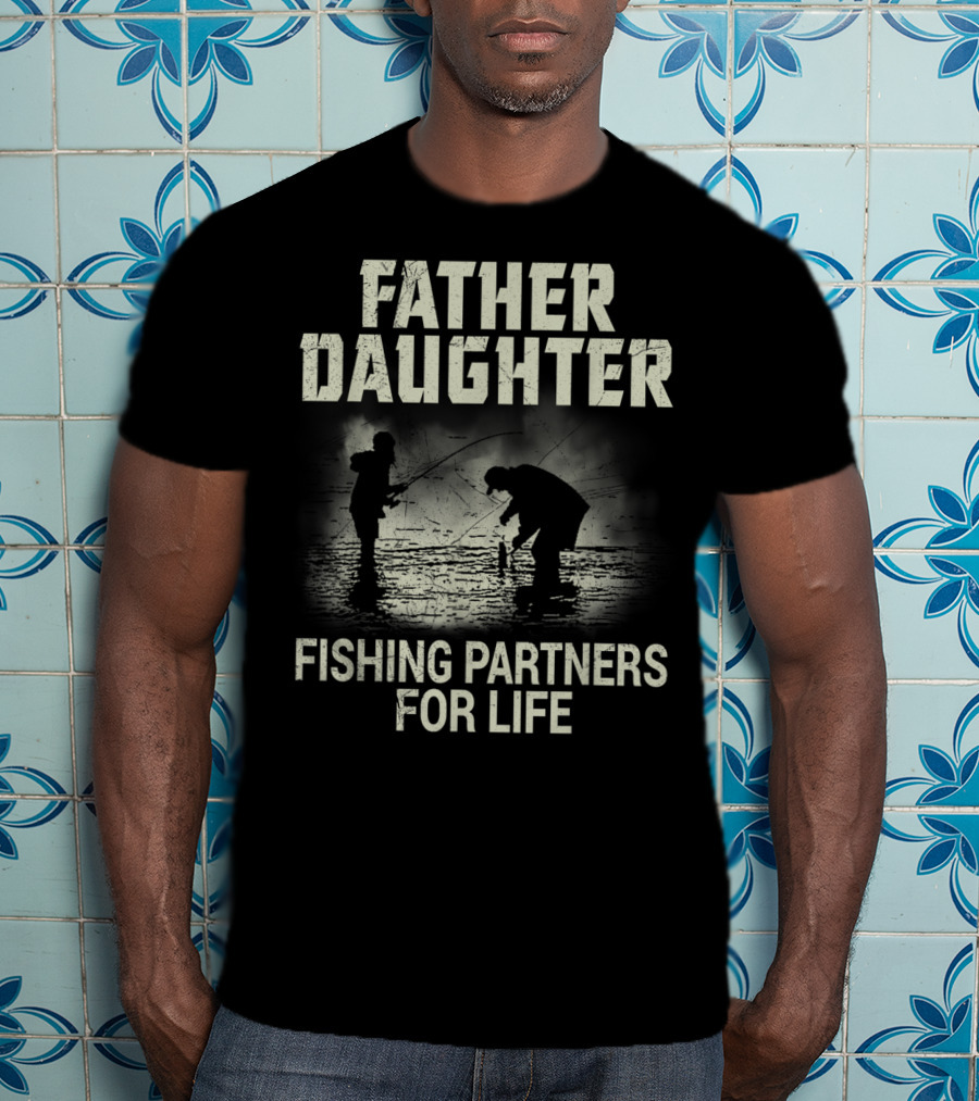 Father Daughter Fishing Partners For Life T-Shirt